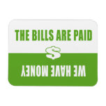 Bills Are Paid Refigerator Magnets