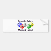 Bingo! Come on Caller, Make ME Holler! Bumper Stickers