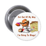 Bingo: Get Out Of My Way Pinback Button