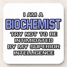 Biochemist Joke ... Superior Intelligence Coaster