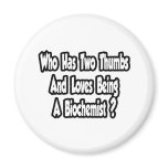 Biochemist Joke...Two Thumbs