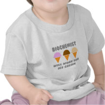 Biochemist ... Will Work For Ice Cream T Shirt