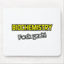 Biochemistry ... F-ck Yeah! Mouse Pad