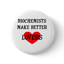 Biochemists Make Better Lovers Pinback Buttons