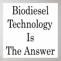 Biodiesel Technology Is The Answer Posters