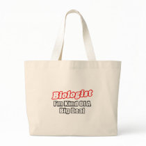 Biologist...Big Deal Bag