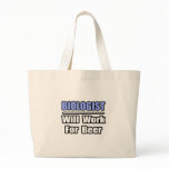 Biologist...Will Work For Beer Bags