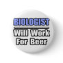 Biologist...Will Work For Beer