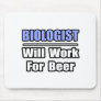Biologist...Will Work For Beer