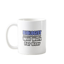 Biologist...Will Work For Beer Mug