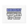 Biologist...Will Work For Beer