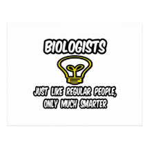 Biologists...Like Regular People, Only Smarter Postcard