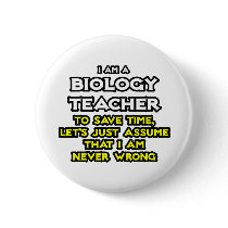 Biology Teacher...Assume I Am Never Wrong