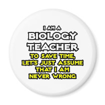 Biology Teacher...Assume I Am Never Wrong