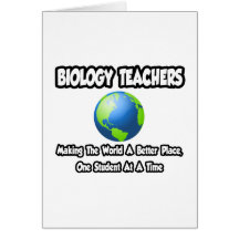 Biology Teachers...World a Better Place Greeting Card