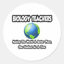 Biology Teachers...World a Better Place Round Stickers