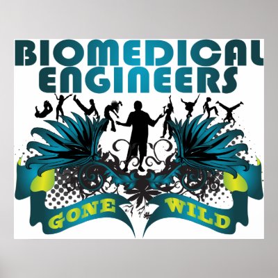 Biomedical Engineers Gone Wild Posters by busybrain