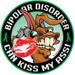 Bipolar Disorder Can Kiss My Ass Photo Cutouts
