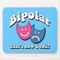Bipolar: That's How I Roll