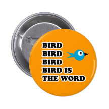 Bird is the Word Pinback Button
