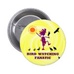 Bird Watching Fanatic Design buttons