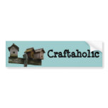 Birdhouse Craftaholic Bumper Sticker