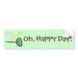 Birdie "Oh, Happy, Day!" Bumpersticker Bumper Stickers