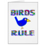 BIRDS RULE GREETING CARD