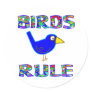 BIRDS RULE ROUND STICKER
