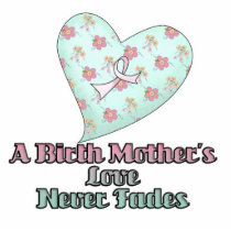 Birth Mothers Love Never Fades Cut Out
