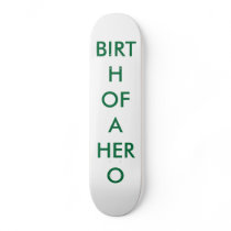 BIRTH OF A HERO SKATEBOARDS