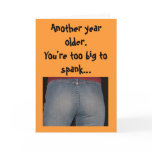 Birthday -Another year older.You're too big to ... cards