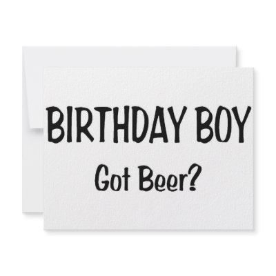 Birthday Boy Got Beer Custom Announcements by TeeZazzle