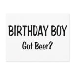 Birthday Boy Got Beer Post Card