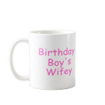 Birthday Boy's Wifey Coffee Mug