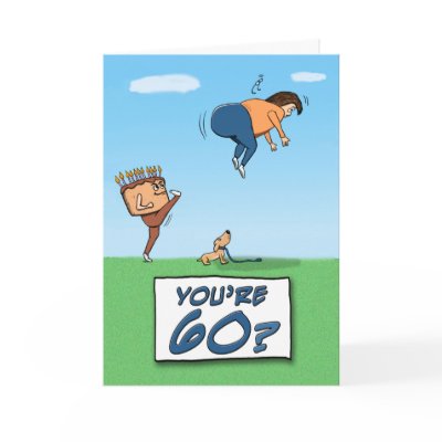 Birthday Card: 60 is a kick in the butt by chuckink