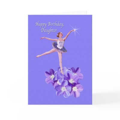 Birthday, Daughter, Ballerina and Violets Greeting Card by ToeDancer