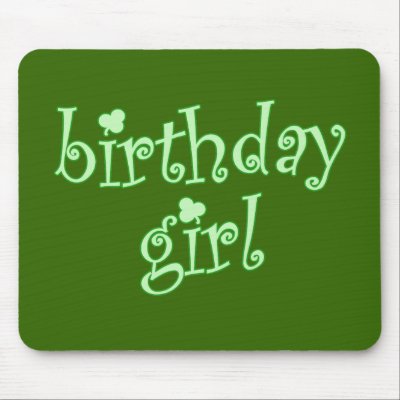Birthday Girl for St. Patrick's Day Birthday Girls Mousepads by LeprechaunGifts