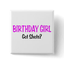 Birthday Girl Got Shots Pins