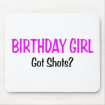 Birthday Girl Got Shots Mousepad