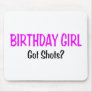 Birthday Girl Got Shots Mousepad