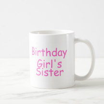 Birthday Girl's Sister Mugs