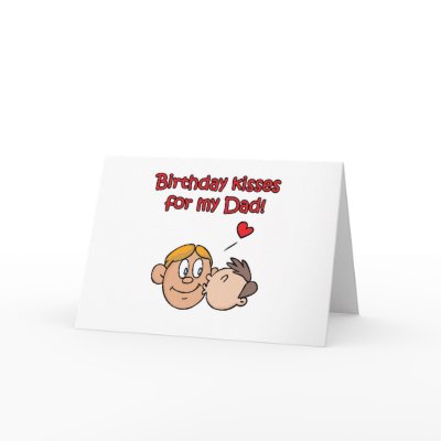 Birthday Kisses For My Dad! Card by thebirthdayparty