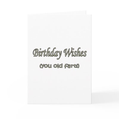 Birthday Wishes Old Fart by thebirthdayparty