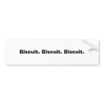 Biscuit. Biscuit. Biscuit. Bumper Sticker