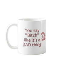 Bitch Bad Thing Mug