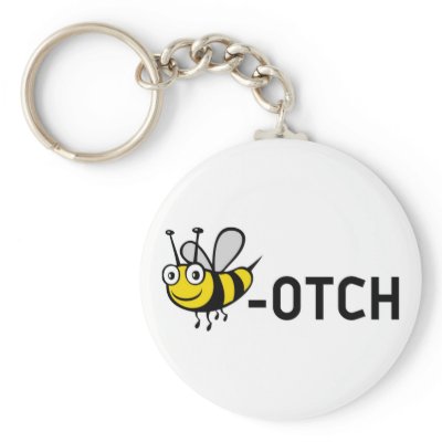 Bitch "Bee-Otch" Key Chain by PreciousDesigns