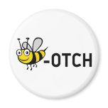 Bitch "Bee-Otch" Fridge Magnet