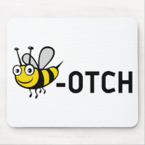 Bitch "Bee-Otch" Mousemats