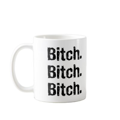 Bitch.Bitch.Bitch Coffee Mug by dioalice